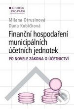 Kniha: Finanční hospodaření municipálních účetních jednotek po novele zákona o účetnictví (Dana Kubíčková a Milana Otrusinová). C. H. Beck, 2011 Kniha: Finanční hospodaření municipálních účetních jednotek po novele zákona o účetnictví (Dana Kubíčková a Milana Otrusinová). C. H. Beck, 2011