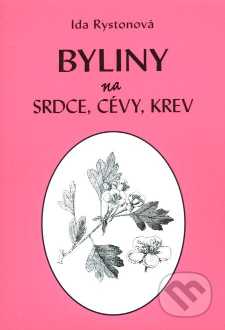Kniha: Byliny na srdce, cévy, krev (Ida Rystonová). Vodnář, 2011 Kniha: Byliny na srdce, cévy, krev (Ida Rystonová). Vodnář, 2011