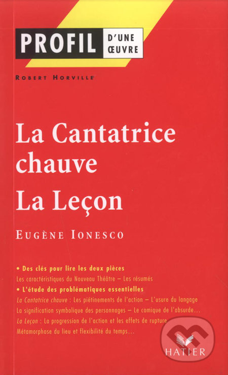 La Cantatrice chauve - La Leçon d&#039;Eugène Ionesco - Robert Horville, Editions Hatier, 2003