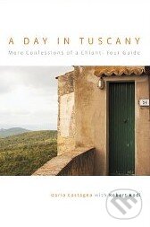 Kniha: A Day in Tuscany (Dario Castagno). Globe Pequot Kniha: A Day in Tuscany (Dario Castagno). Globe Pequot