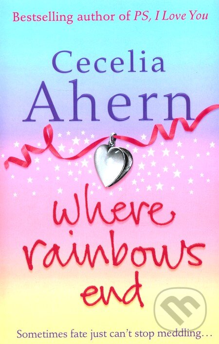 Kniha: Where Rainbows End (Cecelia Ahern). HarperCollins, 2009 Kniha: Where Rainbows End (Cecelia Ahern). HarperCollins, 2009