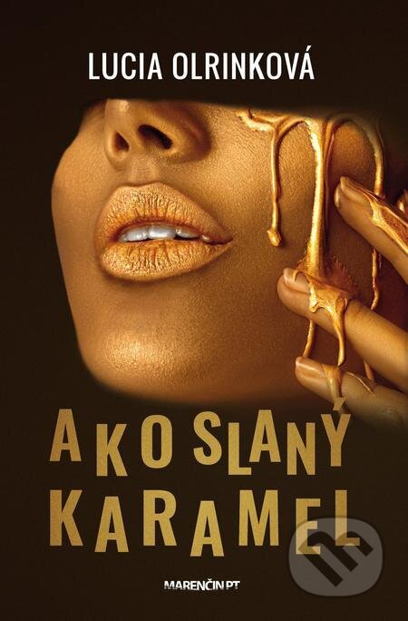 E-kniha: Ako slaný karamel (Lucia Olrinková). Marenčin PT, 2021 E-kniha: Ako slaný karamel (Lucia Olrinková). Marenčin PT, 2021