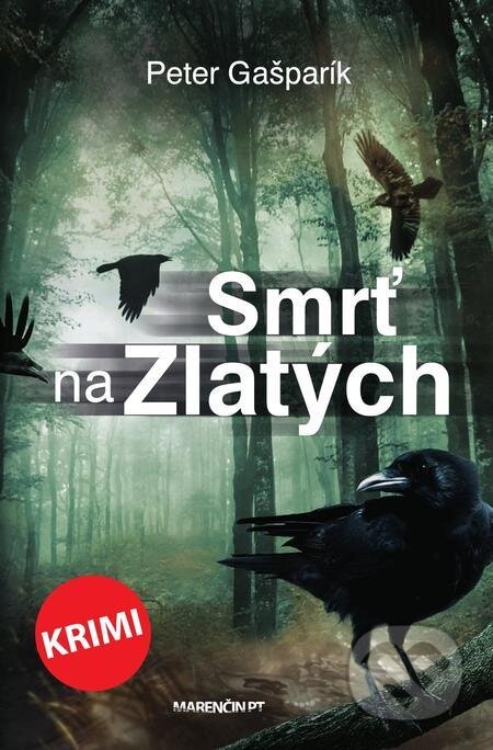 E-kniha: Smrť na Zlatých (Peter Gašparík). Marenčin PT, 2021 E-kniha: Smrť na Zlatých (Peter Gašparík). Marenčin PT, 2021