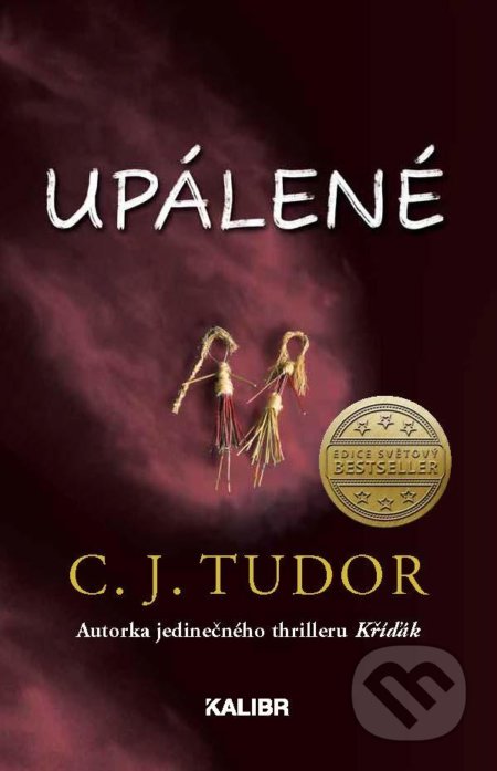 Kniha: Upálené (C.J. Tudor). Kalibr, 2021 Kniha: Upálené (C.J. Tudor). Kalibr, 2021