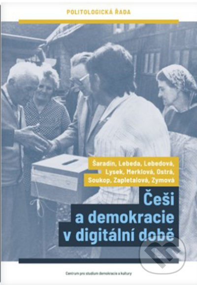 Kniha: Češi a demokracie v digitální době (Eva Lebedová, Pavel Šaradín a Tomáš Lebeda). Centrum pro studium demokracie a kultury, 2021 Kniha: Češi a demokracie v digitální době (Eva Lebedová, Pavel Šaradín a Tomáš Lebeda). Centrum pro studium demokracie a kultury, 2021