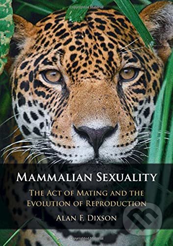 Kniha: Mammalian Sexuality (Alan F. Dixson). Cambridge University Press, 2021 Kniha: Mammalian Sexuality (Alan F. Dixson). Cambridge University Press, 2021