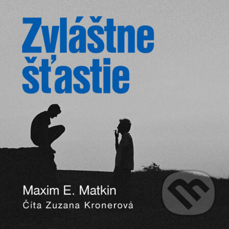 Audiokniha: Zvláštne šťastie (Maxim E. Matkin). Wisteria Books, 2021 Audiokniha: Zvláštne šťastie (Maxim E. Matkin). Wisteria Books, 2021