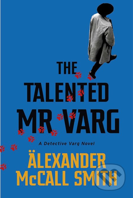 Kniha: The Talented Mr Varg (Alexander McCall Smith). Abacus, 2021 Kniha: The Talented Mr Varg (Alexander McCall Smith). Abacus, 2021