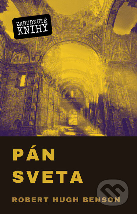 E-kniha: Pán sveta (Robert Hugh Benson). Zabudnuté knihy E-kniha: Pán sveta (Robert Hugh Benson). Zabudnuté knihy