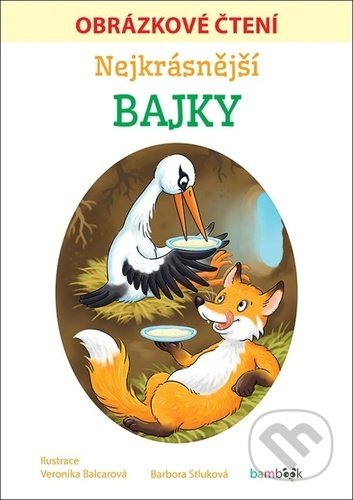 Kniha: Nejkrásnější bajky (Barbora Stluková). Bambook, 2021 Kniha: Nejkrásnější bajky (Barbora Stluková). Bambook, 2021