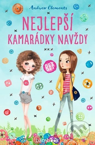 Kniha: Nejlepší kamarádky navždy (Andrew Clements). Bambook, 2021 Kniha: Nejlepší kamarádky navždy (Andrew Clements). Bambook, 2021