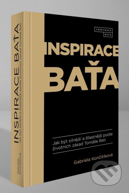 Kniha: Inspirace Baťa (Gabriela Končitíková). Inspirace Baťa, 2021 Kniha: Inspirace Baťa (Gabriela Končitíková). Inspirace Baťa, 2021