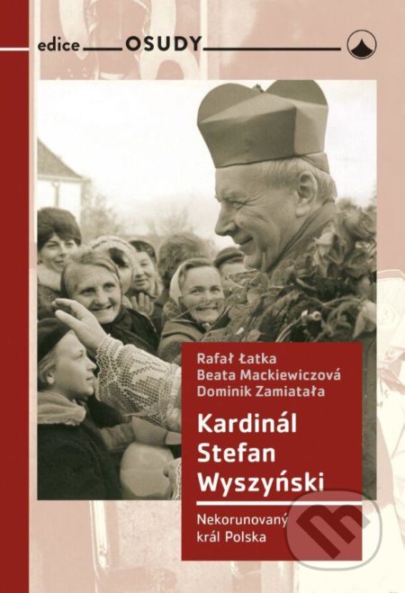 Kniha: Kardinál Stefan Wyszyński (Beata Mackiewicz, Dominik Zamiatała a Rafal Łatka). Karmelitánské nakladatelství, 2021 Kniha: Kardinál Stefan Wyszyński (Beata Mackiewicz, Dominik Zamiatała a Rafal Łatka). Karmelitánské nakladatelství, 2021