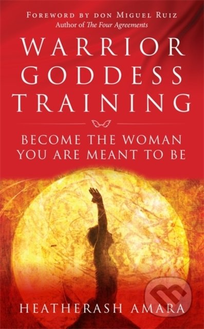 Kniha: Warrior Goddess Training (HeatherAsh Amara). Hay House, 2016 Kniha: Warrior Goddess Training (HeatherAsh Amara). Hay House, 2016
