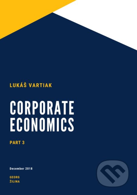 Kniha: Corporate Ekonomics 3 (Lukáš Vartiak). Georg, 2018 Kniha: Corporate Ekonomics 3 (Lukáš Vartiak). Georg, 2018