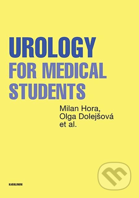 E-kniha: Urology for Medical Students (Milan Hora a Olga Dolejšová). Karolinum E-kniha: Urology for Medical Students (Milan Hora a Olga Dolejšová). Karolinum