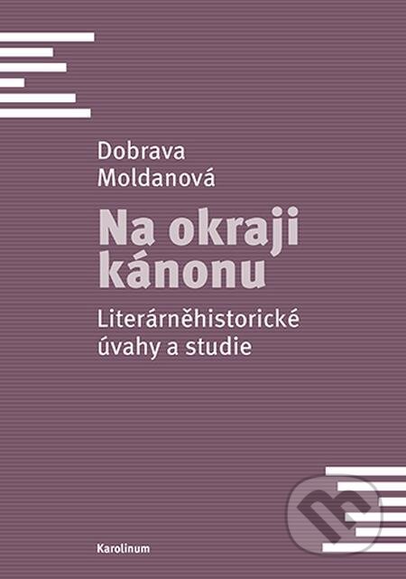 E-kniha: Na okraji kánonu (Dobrava Moldanová). Karolinum E-kniha: Na okraji kánonu (Dobrava Moldanová). Karolinum