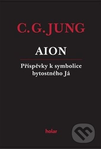 Kniha: AION (Carl Gustav Jung). Nadační fond Holar, 2021 Kniha: AION (Carl Gustav Jung). Nadační fond Holar, 2021