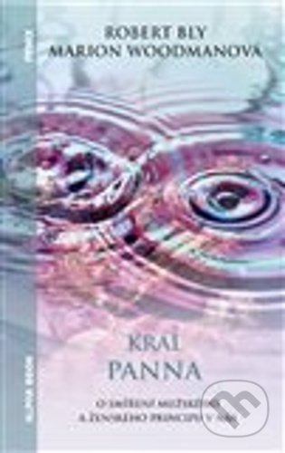 Kniha: Král panna (Marion Woodmanová a Robert Bly). Alpha book, 2021 Kniha: Král panna (Marion Woodmanová a Robert Bly). Alpha book, 2021