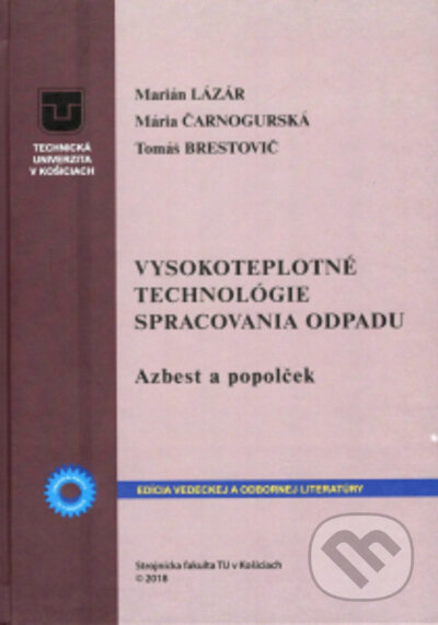 Kniha: Vysokoteplotné technológie spracovania odpadu (Mária Čarnogurská, Marián Lázár a Tomáš Brestovič). Technická univerzita v Košiciach, 2021 Kniha: Vysokoteplotné technológie spracovania odpadu (Mária Čarnogurská, Marián Lázár a Tomáš Brestovič). Technická univerzita v Košiciach, 2021
