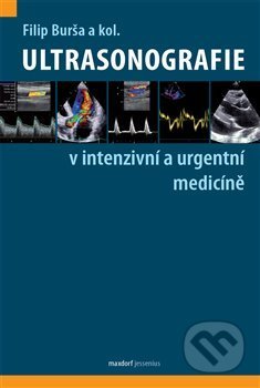 Kniha: Ultrasonografie v intenzivní a urgentní medicíně (Filip Burša). Maxdorf, 2021 Kniha: Ultrasonografie v intenzivní a urgentní medicíně (Filip Burša). Maxdorf, 2021