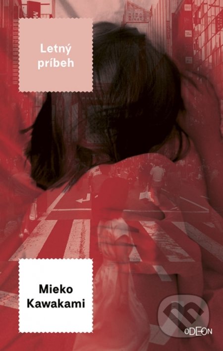 Kniha: Letný príbeh (Mieko Kawakami). Odeon, 2021 Kniha: Letný príbeh (Mieko Kawakami). Odeon, 2021