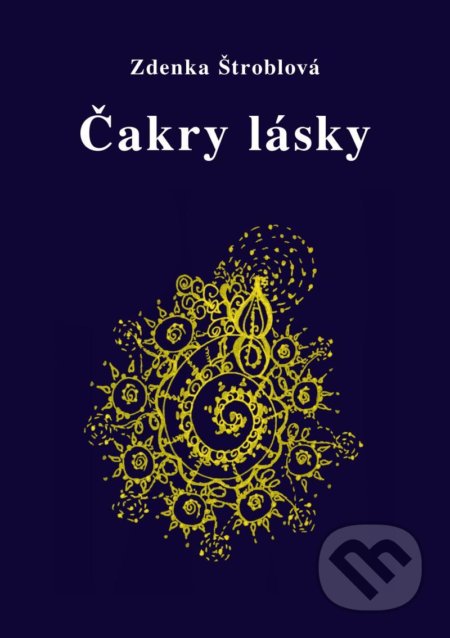 Kniha: Čakry lásky (Zdenka Štroblová). Vodnář, 2021 Kniha: Čakry lásky (Zdenka Štroblová). Vodnář, 2021