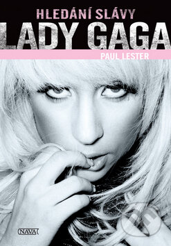 Kniha: Lady Gaga (Paul Lester). Nava, 2011 Kniha: Lady Gaga (Paul Lester). Nava, 2011
