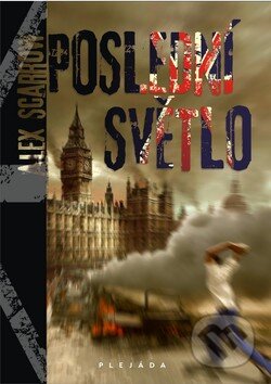 Kniha: Poslední světlo (Alex Scarrow). Plejáda, 2011 Kniha: Poslední světlo (Alex Scarrow). Plejáda, 2011
