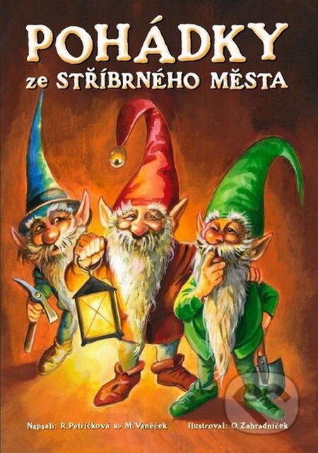 Kniha: Pohádky ze stříbrného města (Renata Petříčková a kolektiv). Maxdorf, 2011 Kniha: Pohádky ze stříbrného města (Renata Petříčková a kolektiv). Maxdorf, 2011