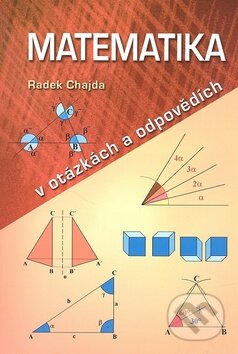 Kniha: Matematika v otázkách a odpovědích (Radek Chajda). Ottovo nakladatelství, 2011 Kniha: Matematika v otázkách a odpovědích (Radek Chajda). Ottovo nakladatelství, 2011