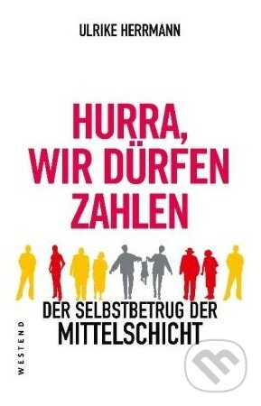 Kniha: Hurra, wir dürfen zahlen (Ulrike Herrmann). Westend, 2010 Kniha: Hurra, wir dürfen zahlen (Ulrike Herrmann). Westend, 2010