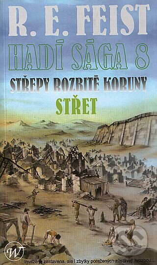 Kniha: Hadí sága 8: Střepy rozbité koruny - Střet (R.E. Feist). Wales, 2010 Kniha: Hadí sága 8: Střepy rozbité koruny - Střet (R.E. Feist). Wales, 2010