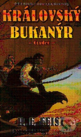 Kniha: Královský bukanýr (R.E. Feist). Wales, 2007 Kniha: Královský bukanýr (R.E. Feist). Wales, 2007