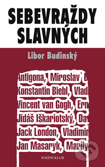 Kniha: Sebevraždy slavných (Libor Budinský). Knižní klub, 2011 Kniha: Sebevraždy slavných (Libor Budinský). Knižní klub, 2011