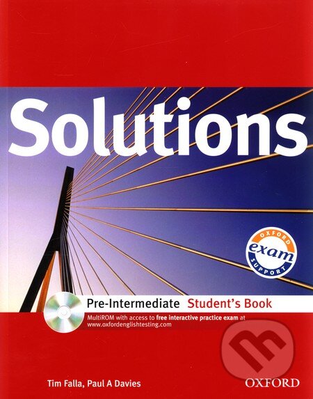 Kniha: Solutions - Pre-Intermediate - Student's Book with MultiROM Pack (Paul Davies a Tim Falla). Oxford University Press, 2007 Kniha: Solutions - Pre-Intermediate - Student's Book with MultiROM Pack (Paul Davies a Tim Falla). Oxford University Press, 2007