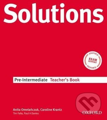 Kniha: Solutions - Pre-Intermediate - Teacher's Book (Anita Omelanczuk a Caroline Krantz). Oxford University Press, 2007 Kniha: Solutions - Pre-Intermediate - Teacher's Book (Anita Omelanczuk a Caroline Krantz). Oxford University Press, 2007