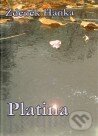 Kniha: Platina (Zdeněk Hanka). Mezera, 2009 Kniha: Platina (Zdeněk Hanka). Mezera, 2009
