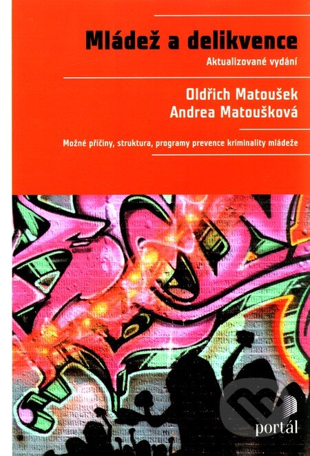 Kniha: Mládež a delikvence (Andrea Matoušková a Oldřich Matoušek). Portál, 2011 Kniha: Mládež a delikvence (Andrea Matoušková a Oldřich Matoušek). Portál, 2011