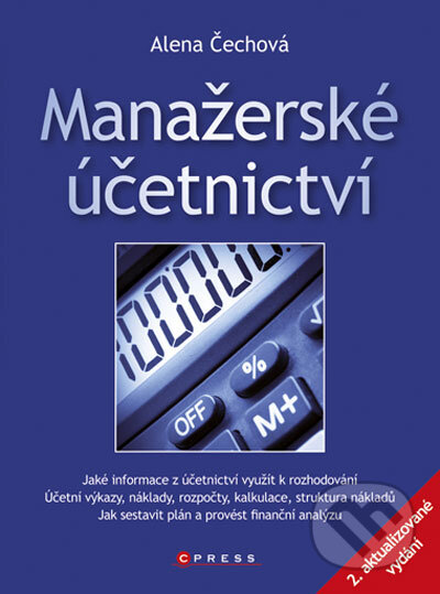 Kniha: Manažerské účetnictví (Alena Čechová). Computer Press, 2011 Kniha: Manažerské účetnictví (Alena Čechová). Computer Press, 2011