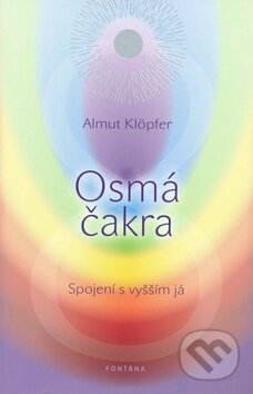 Kniha: Osmá čakra (Almut Klöpfer). Fontána, 2011 Kniha: Osmá čakra (Almut Klöpfer). Fontána, 2011