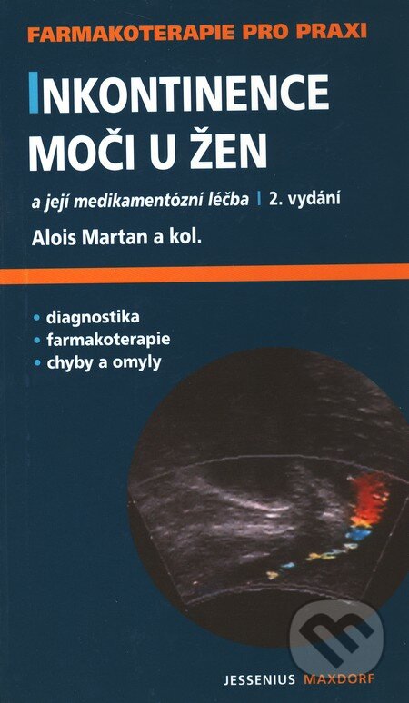 Kniha: Inkontinence moči u žen a její medikamentózní léčba (Alois Martan). Maxdorf, 2006 Kniha: Inkontinence moči u žen a její medikamentózní léčba (Alois Martan). Maxdorf, 2006