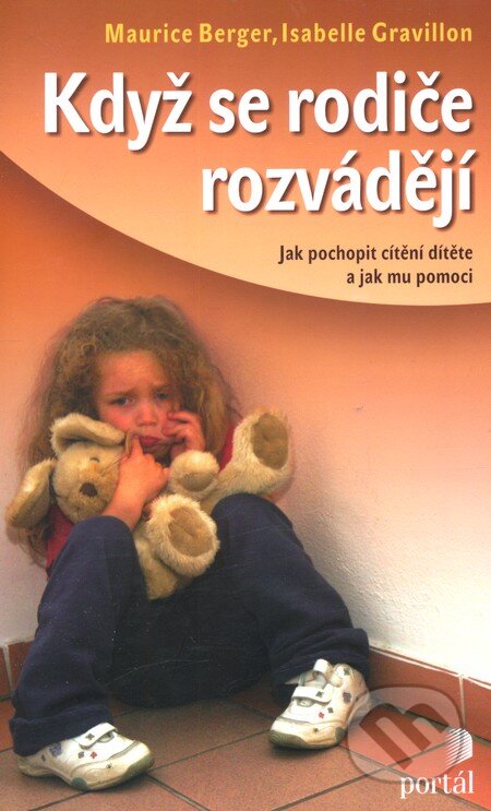 Kniha: Když se rodiče rozvádějí (Isabelle Gravillon a Maurice Berger). Portál, 2011 Kniha: Když se rodiče rozvádějí (Isabelle Gravillon a Maurice Berger). Portál, 2011