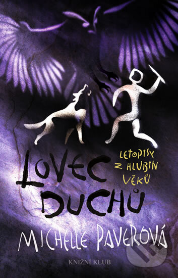 Kniha: Letopisy z hlubin věků 6: Lovec duchů (Michelle Paver). Knižní klub, 2010 Kniha: Letopisy z hlubin věků 6: Lovec duchů (Michelle Paver). Knižní klub, 2010