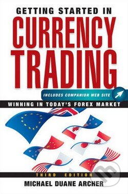 Kniha: Getting Started in Currency Trading (Michael Duane Archer). Wiley-Blackwell, 2010 Kniha: Getting Started in Currency Trading (Michael Duane Archer). Wiley-Blackwell, 2010