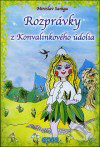 Kniha: Rozprávky z Konvalinkového údolia (Miroslav Saniga). Epos, 2004 Kniha: Rozprávky z Konvalinkového údolia (Miroslav Saniga). Epos, 2004