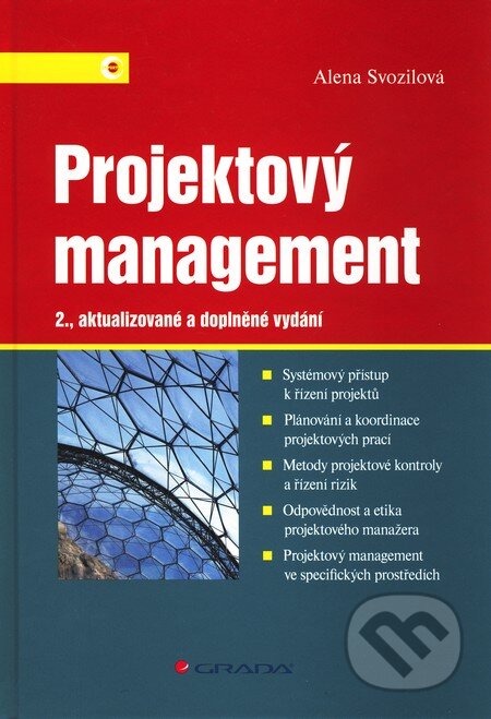 Kniha: Projektový management (Alena Svozilová). Grada, 2011 Kniha: Projektový management (Alena Svozilová). Grada, 2011