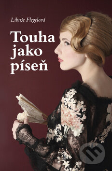 Kniha: Touha jako píseň (Libuše Flegelová). Akcent, 2011 Kniha: Touha jako píseň (Libuše Flegelová). Akcent, 2011