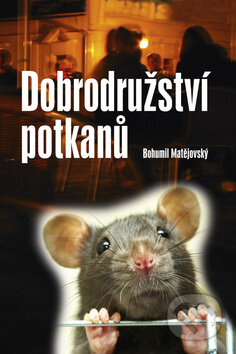 Kniha: Dobrodružství potkanů (Bohumil Matějovský). Akcent, 2011 Kniha: Dobrodružství potkanů (Bohumil Matějovský). Akcent, 2011