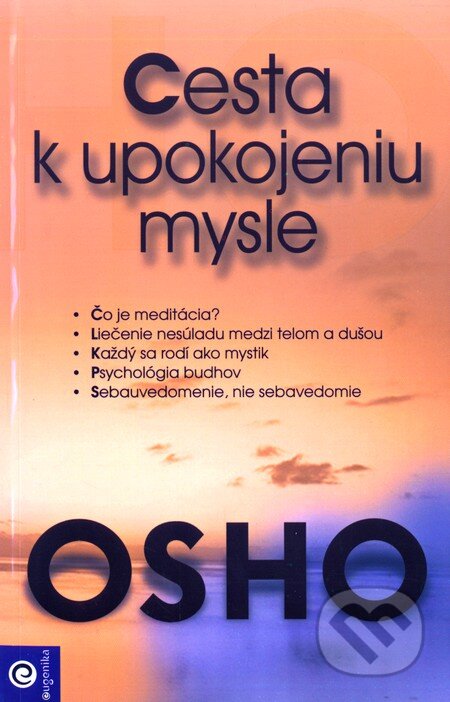 Kniha: Cesta k upokojeniu mysle (Osho). Eugenika, 2011 Kniha: Cesta k upokojeniu mysle (Osho). Eugenika, 2011